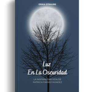 Luz en la Oscuridad: La Inspiradora Vida de Patricia Farías Faúndez